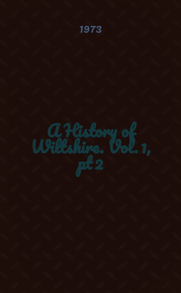 A History of Wiltshire. Vol. 1, pt 2