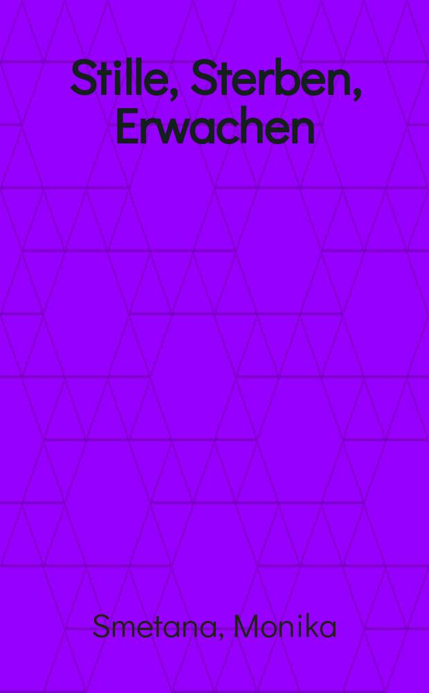 Stille, Sterben, Erwachen : Musiktherapie im Grenzbereich menschlicher Existenz = Покой- смерть- пробуждение. Музыкотерапия в пограничной области человеческого бытия.
