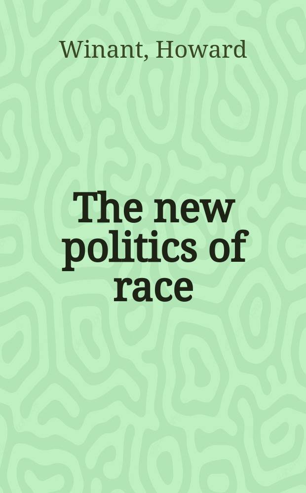 The new politics of race : globalism, difference, justice = Новая расовая политика