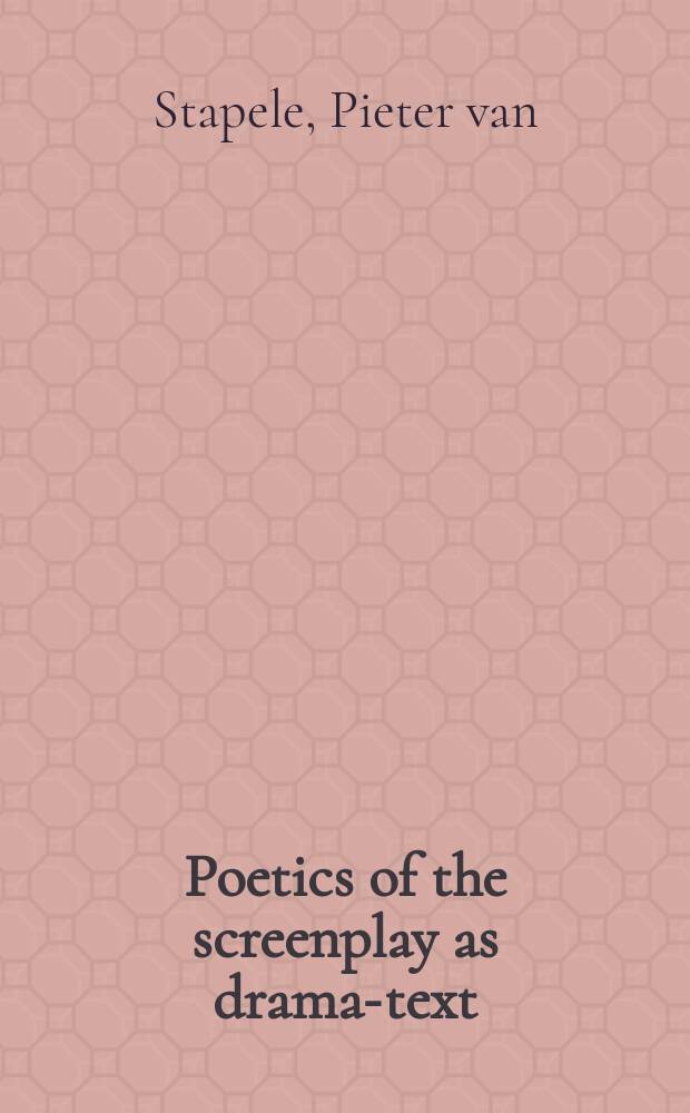 Poetics of the screenplay as drama-text : proefschrift = Поэтика сценической пьесы как драма-текст