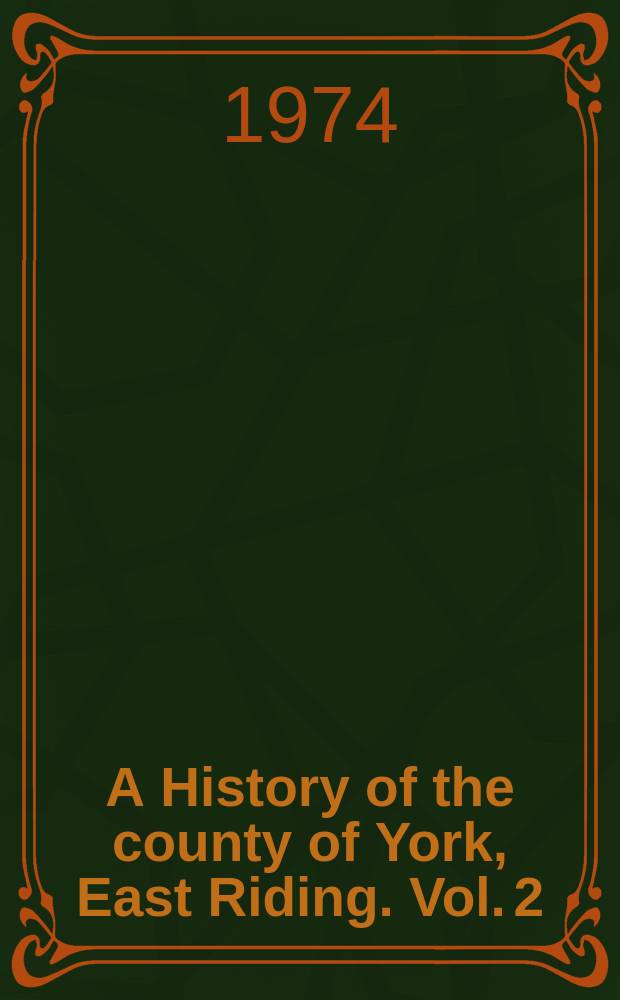 A History of the county of York, East Riding. Vol. 2