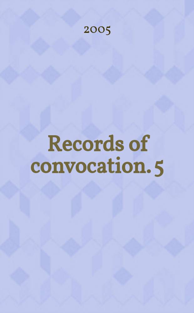 Records of convocation. 5 : Canterbury, 1414-1443