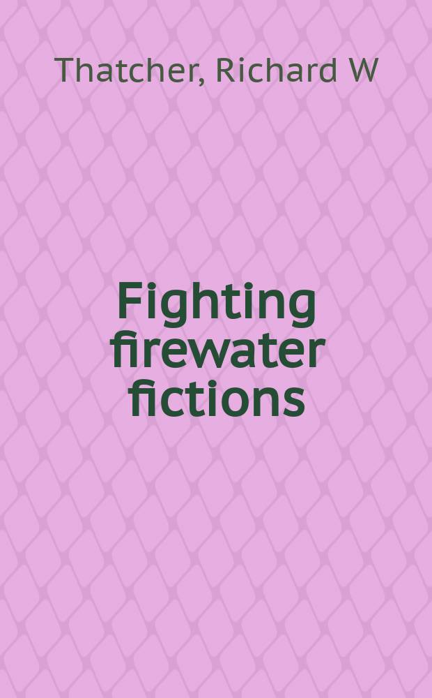 Fighting firewater fictions : moving beyond the disease model of alcoholism in first nations = Борьба с "огненной водой".