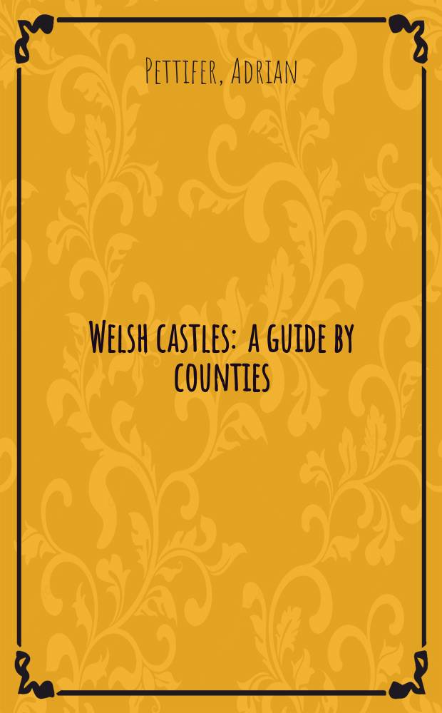 Welsh castles : a guide by counties = Уэльские замки