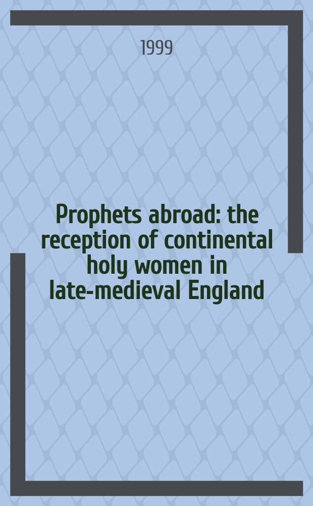Prophets abroad : the reception of continental holy women in late-medieval England = Пророки извне: Восприятие континентальных святых женщин в позднесредневековой Внглии