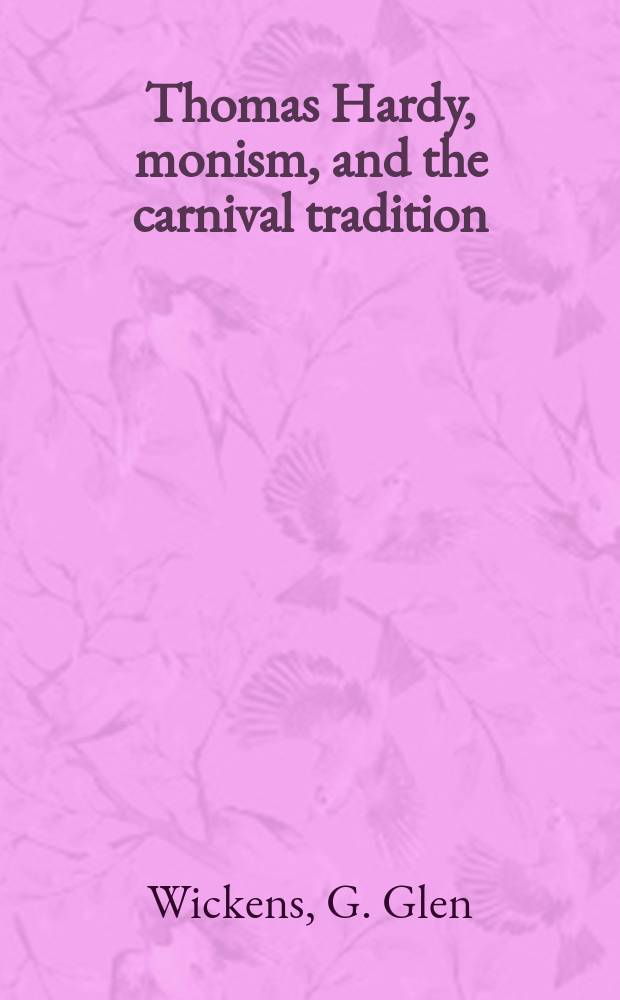 Thomas Hardy, monism, and the carnival tradition : the one and the many in The Dynasts = Томас Харди,монизм(философ.) и карнавальная традиция