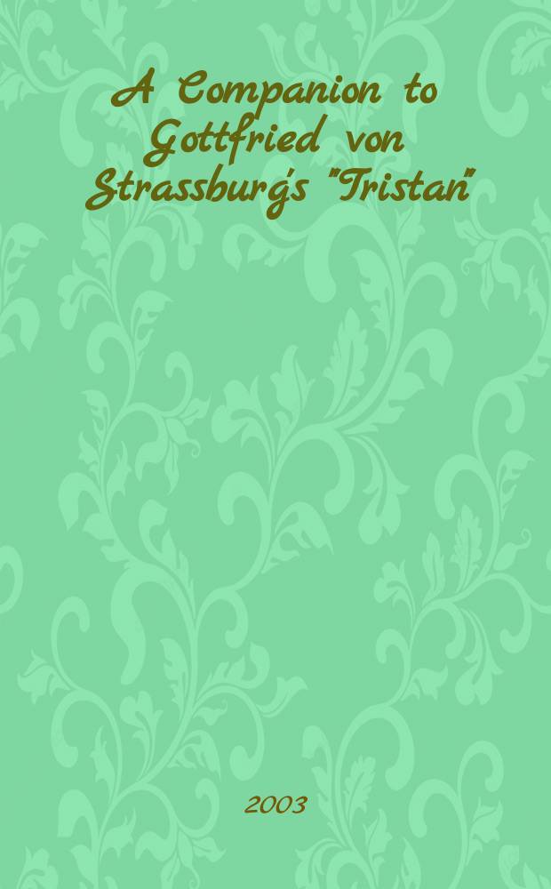 A Companion to Gottfried von Strassburg's "Tristan" = О романе "Тристан" Готфрида Страсбургского