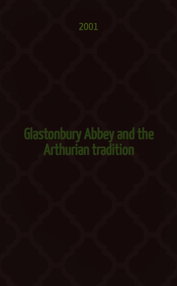 Glastonbury Abbey and the Arthurian tradition = Гластонберрийское аббатство и артуровская традиция