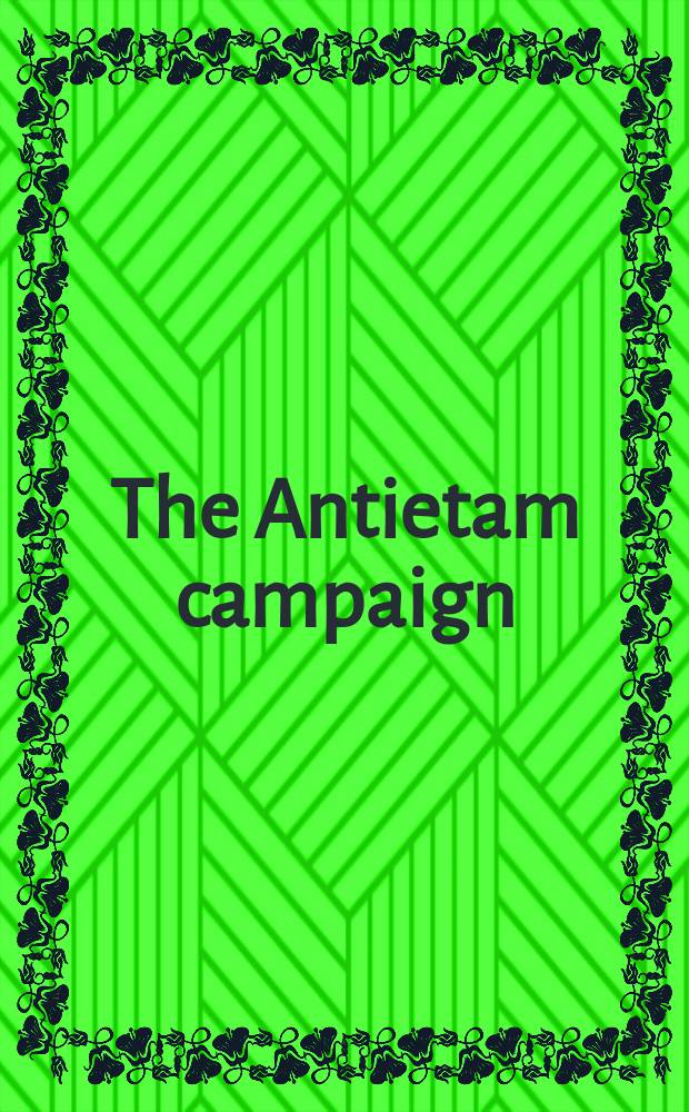 The Antietam campaign = Антьетамская кампания