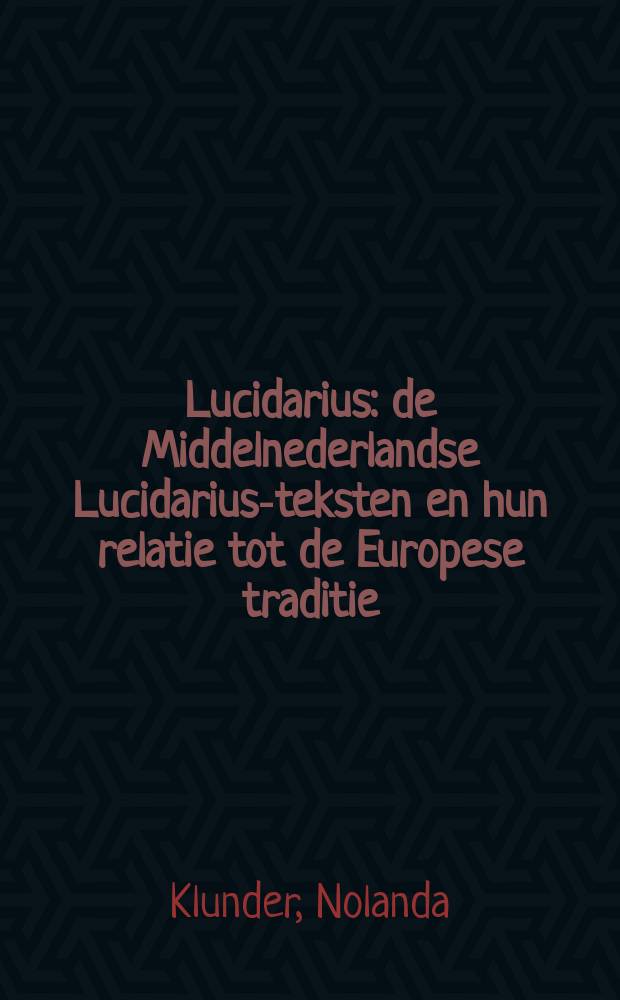 Lucidarius : de Middelnederlandse Lucidarius-teksten en hun relatie tot de Europese traditie = Люсидариус