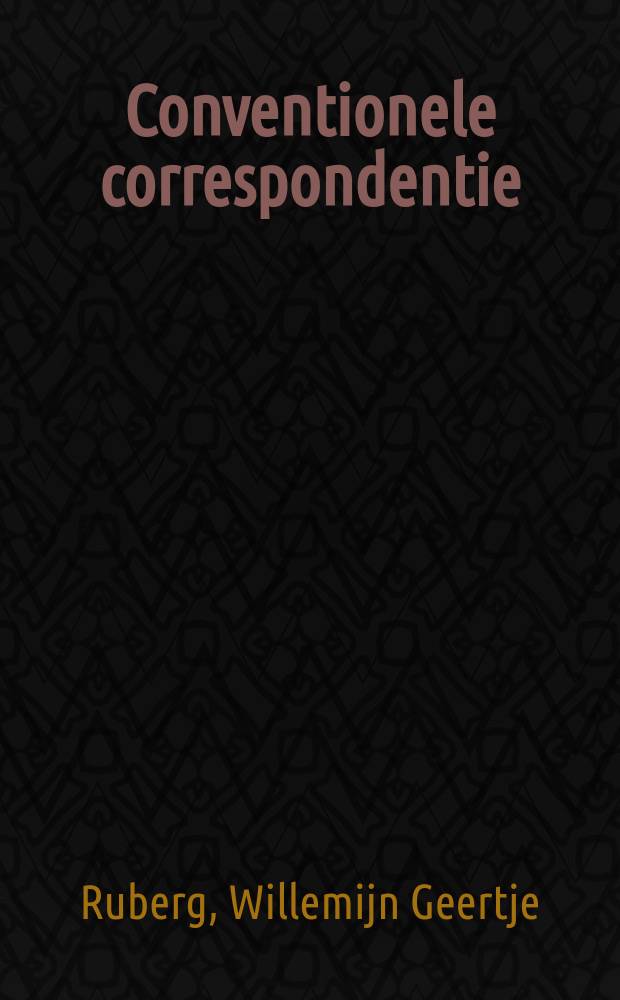 Conventionele correspondentie : briefcultuur van de Nederlandse elite, 1770-1850 : proefschrift = Конфеденциальная корреспондесция: культура письма у Нидерандской элиты, 1770-1850