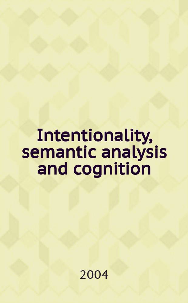 Intentionality, semantic analysis and cognition : in memory of Artur Rojszczak = Отчет по философии. В мемуарах Артура Ройщака