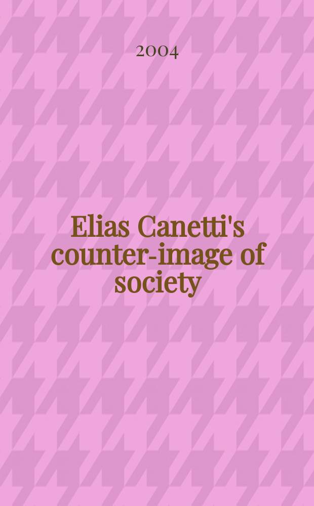 Elias Canetti's counter-image of society : crowds, power, transformation = Противоположный образ общества у Элиаса Канетти