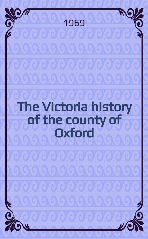 The Victoria history of the county of Oxford = История Оксфордшира