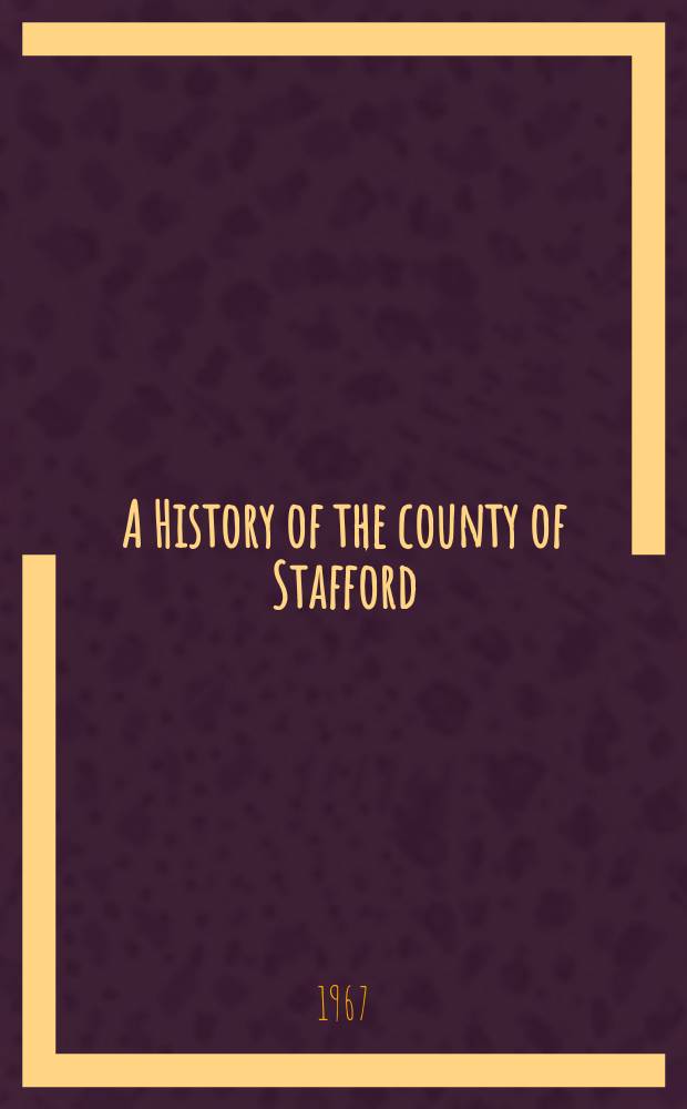 A History of the county of Stafford = История графства Стаффордшир