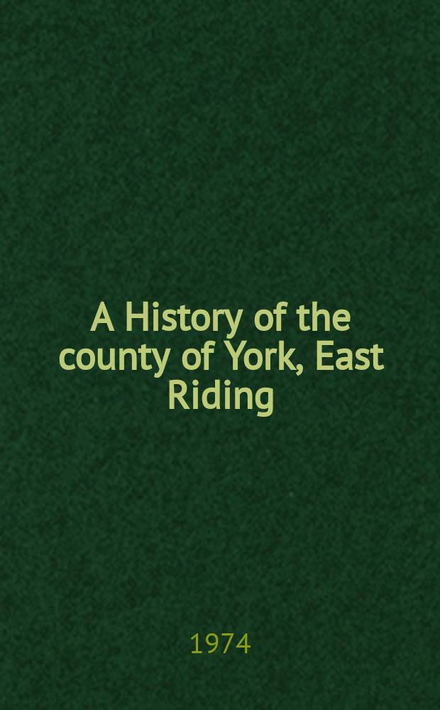 A History of the county of York, East Riding = История графства Йорк