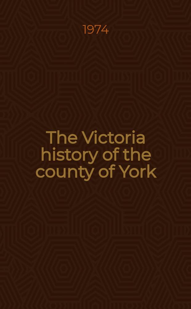 The Victoria history of the county of York = История графства Йоркшир