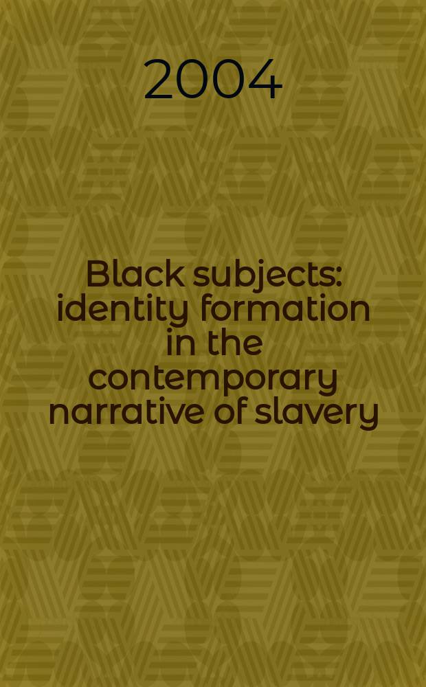 Black subjects : identity formation in the contemporary narrative of slavery = Черный подданый