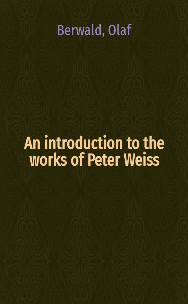 An introduction to the works of Peter Weiss = Введение в творчество Петера Вайса