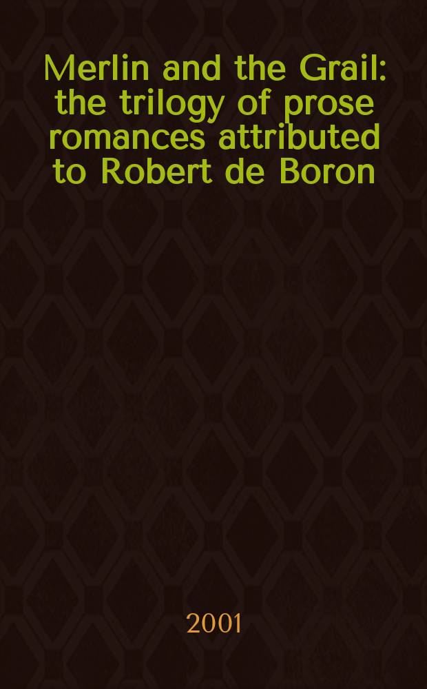 Merlin and the Grail : the trilogy of prose romances attributed to Robert de Boron = Мерлин и Грааль,Иосиф Аримафейский