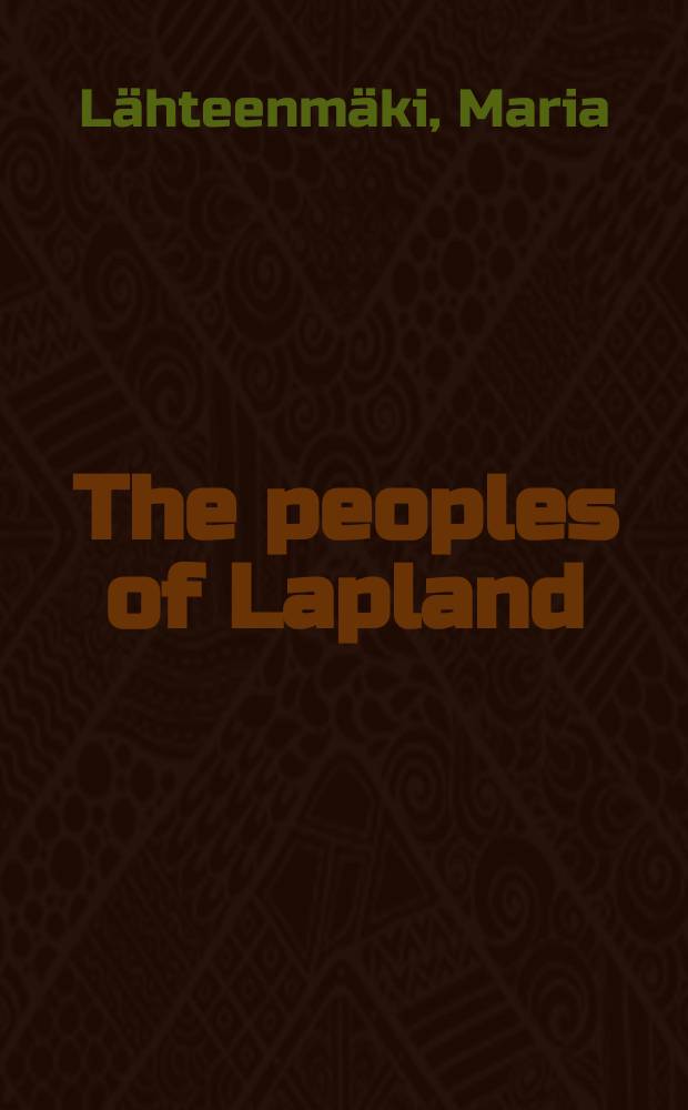 The peoples of Lapland : boundary demarcations and interaction in the North Calotte from 1808 to 1889 = Народы Лапландии: пограничная демаркация и взаимодействие Северной Калотты с 1808 до 1889 гг.