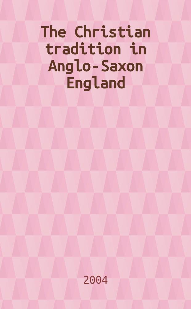 The Christian tradition in Anglo-Saxon England : approaches to current scholarship and teaching = Христианская традиция в англо-саксонской Англии