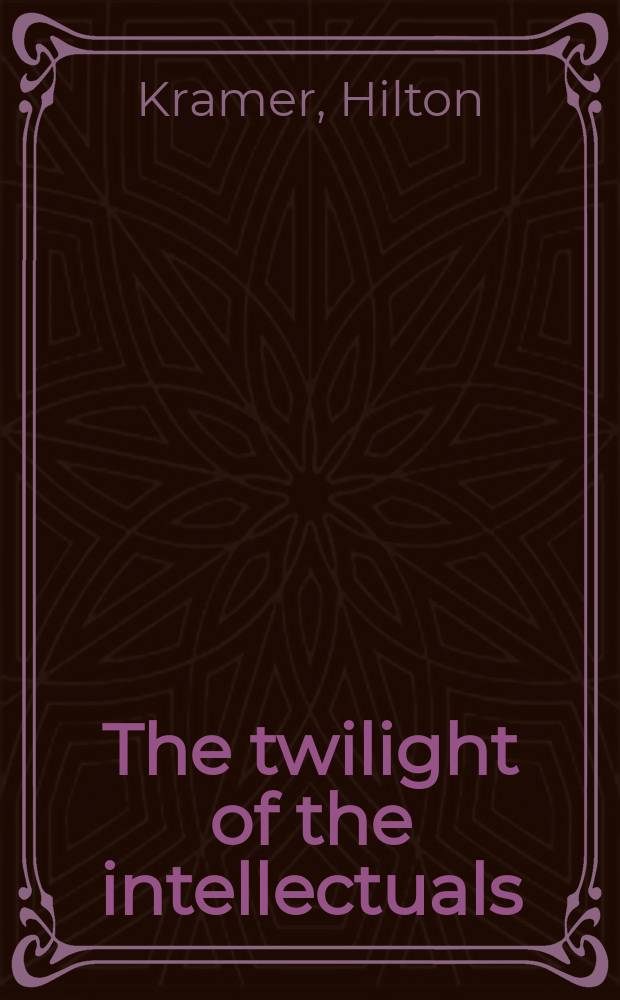The twilight of the intellectuals : culture and politics in the era of the Cold War = Сумерки интеллигенции