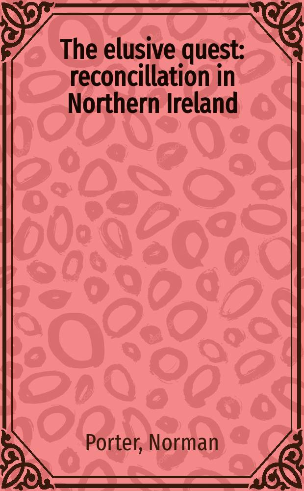 The elusive quest : reconcillation in Northern Ireland = Ускользающий предмет: согласие в Северной Ирландии