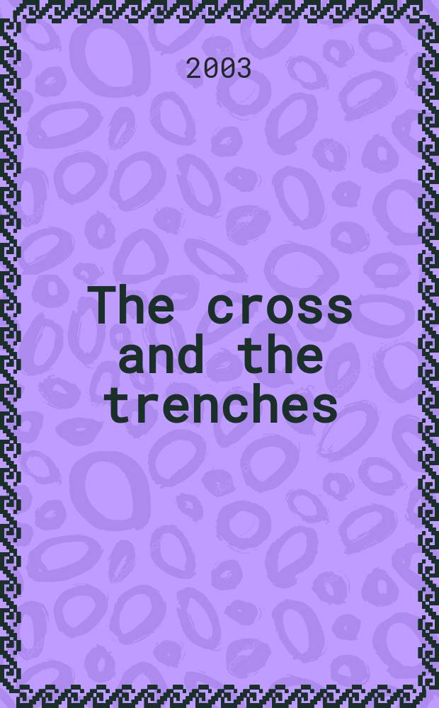 The cross and the trenches : religious faith and doubt among British and American Great War soldiers = Кресты и рвы: Религиозная вера и сомнение среди британских и амерканских солдат Великой войны