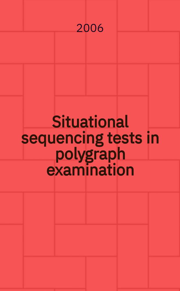 Situational sequencing tests in polygraph examination = Ситуативные последовательные тесты при допросах на детекторе лжи (полиграфе)