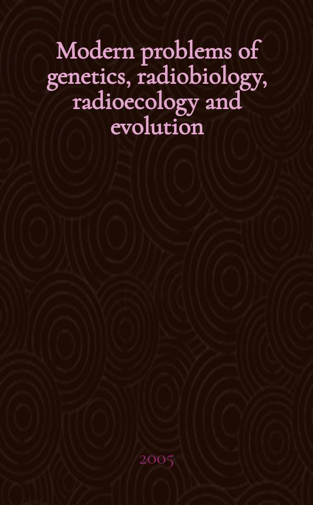 Modern problems of genetics, radiobiology, radioecology and evolution : the Second International conference dedicated to the 105th anniversary of the birth of N.W. Timofeeff-Ressovsky and the 70th anniversary of the paper "On the nature of gene mutations and gene structure" by N.W. Timofeeff-Ressovsky, K.G. Zimmer, and M. Delbrück, Yerevan, September 8-11, 2005 : abstracts, papers by young scientists