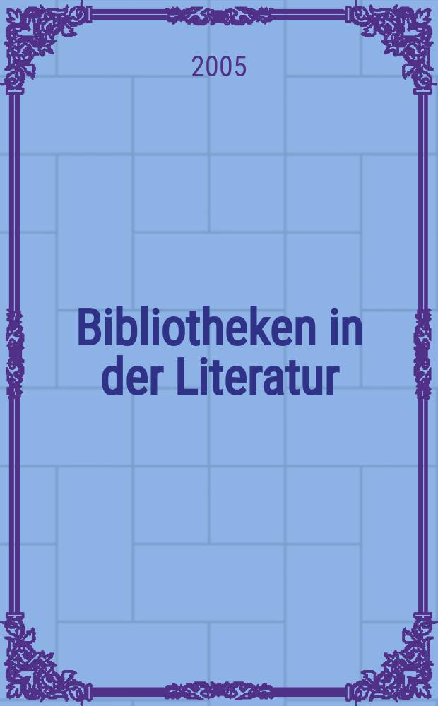 Bibliotheken in der Literatur = Тема библиотек в художественной литературе