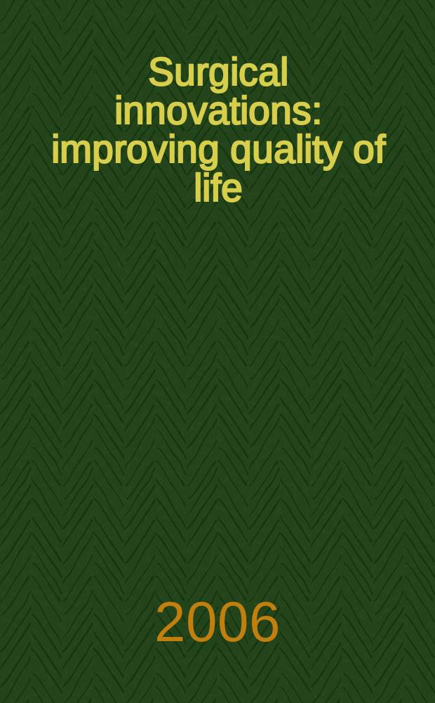 Surgical innovations: improving quality of life = Хирургические инновация: улучшая качество жизни.