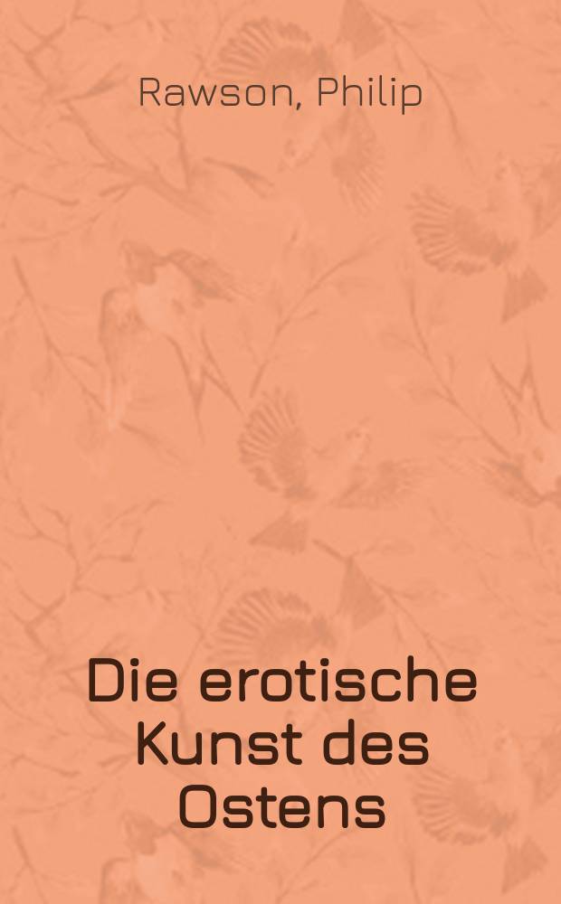 Die erotische Kunst des Ostens = Мировая история эротического искусства. Восток