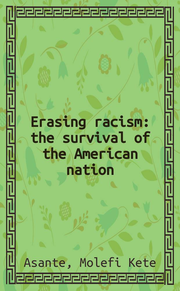 Erasing racism : the survival of the American nation = Разрушая расизм