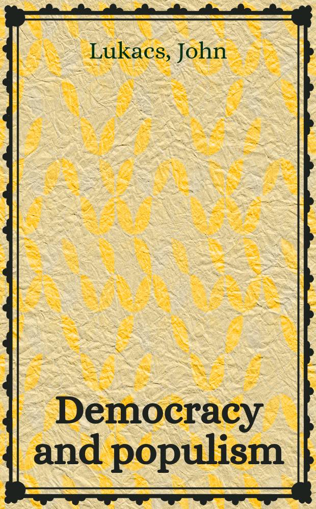 Democracy and populism : fear & hatred = Демократия и популизм