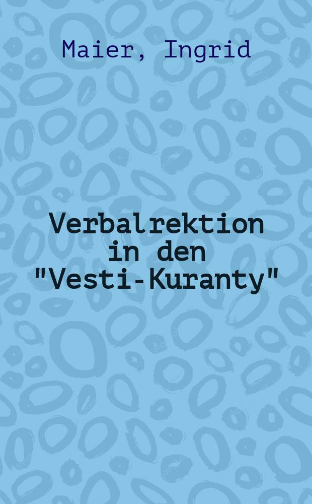 Verbalrektion in den "Vesti-Kuranty" (1600 - 1660) = Глагольное управление в газете "Вести-Куранты"(1600-1660)
