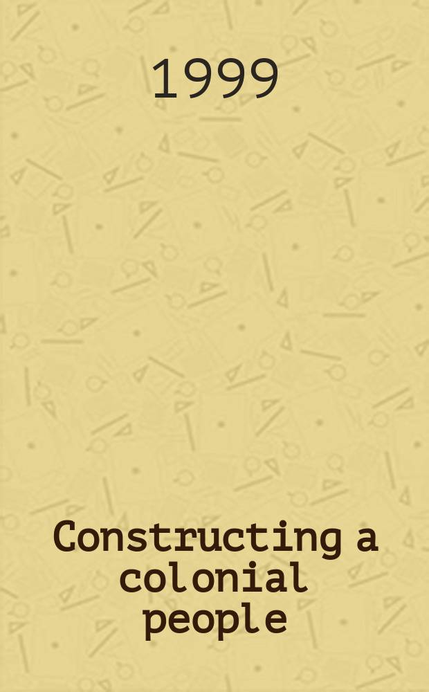 Constructing a colonial people : Puerto Rico and the United States, 1898-1932 = Строительство колониального народа Пуэрто-Рико и США, 1898 - 1932