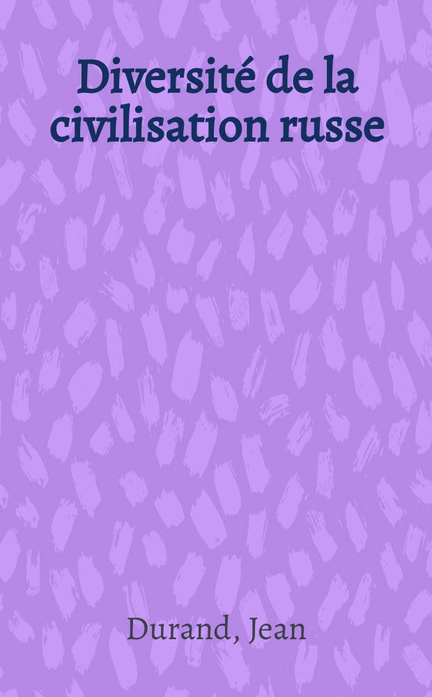 Diversité de la civilisation russe = Многообразие русской цивилизации = Многообразие русской цивилизации