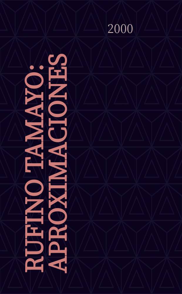 Rufino Tamayo : aproximaciones