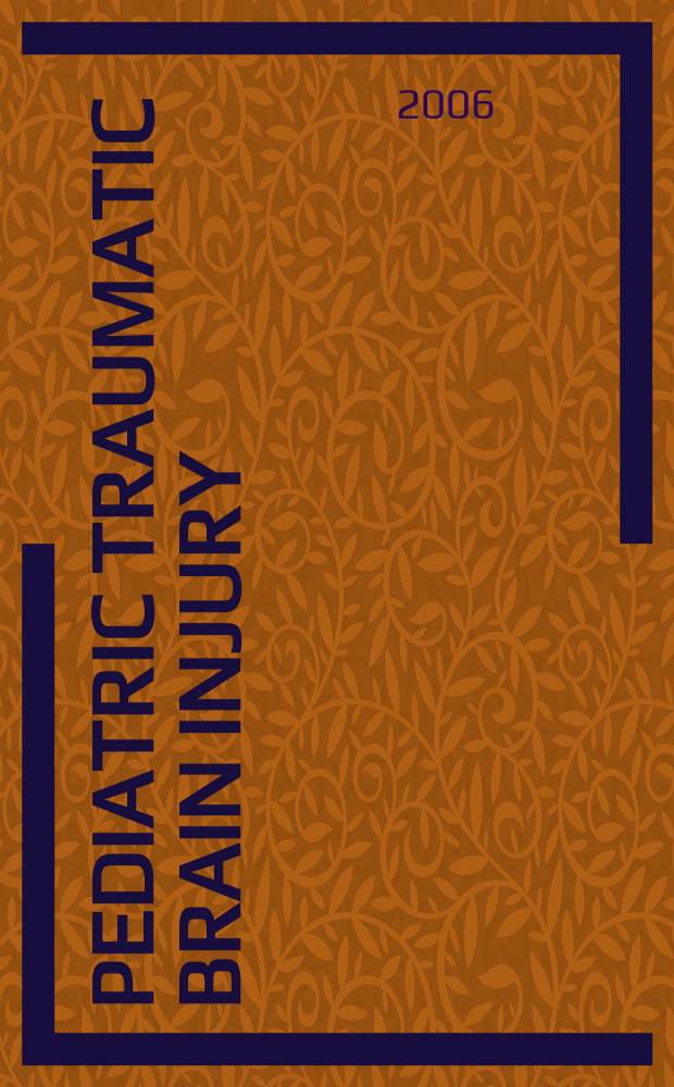 Pediatric traumatic brain injury : from molecular mechanisms to clinical research = Травматические повреждения мозга в педиатрии: от молекулярных механизмов к клиническим исследованиям.
