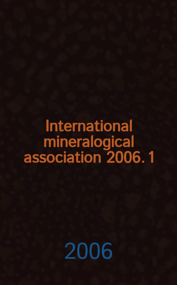 International mineralogical association 2006. 1 : Plenary lectures
