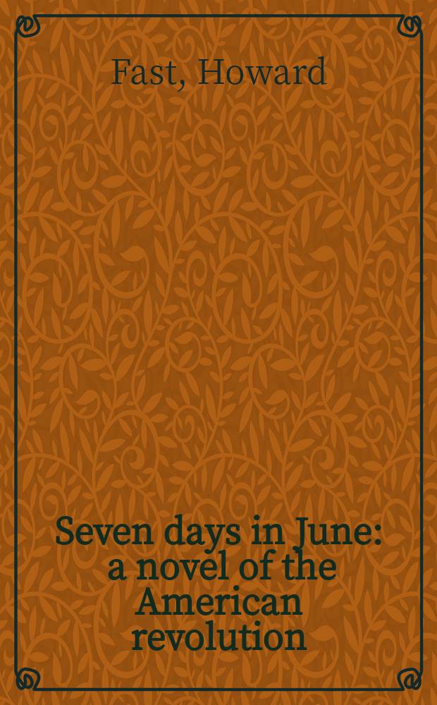 Seven days in June : a novel of the American revolution