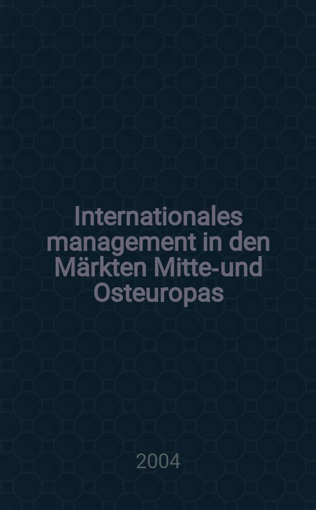 Internationales management in den Märkten Mittel- und Osteuropas = Международный менеджмент на рынках Центральной и Восточной Европы