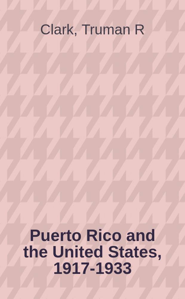 Puerto Rico and the United States, 1917-1933 = Пуэрто-Рико и США, 1917-1933