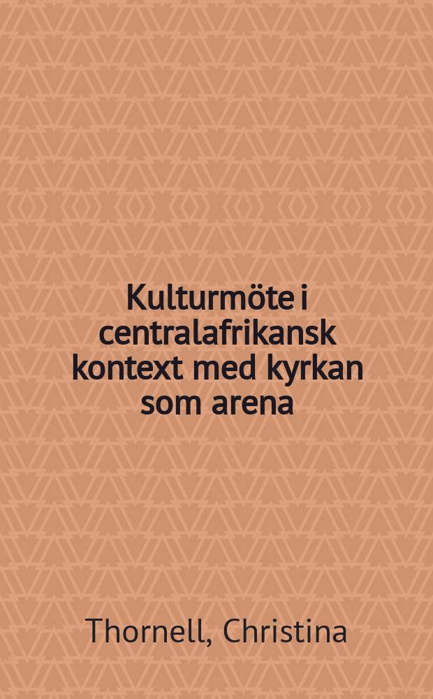 Kulturm&ouml;te i centralafrikansk kontext med kyrkan som arena = Культурные пересечения в Центральной Африке