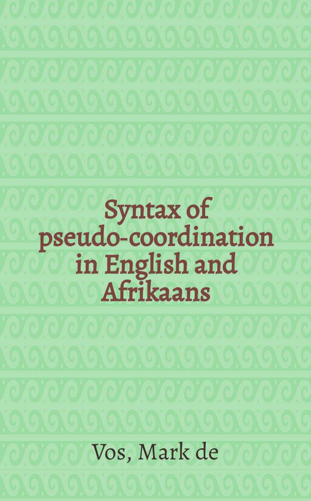 Syntax of pseudo-coordination in English and Afrikaans : diss. = Синтаксис псевдокоординации в английском и африкаансе