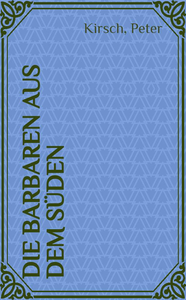Die Barbaren aus dem Süden : Europäer im alten Japan 1543 bis 1854 = Варвары с юга: европейцы в старой Японии, 1543-1854