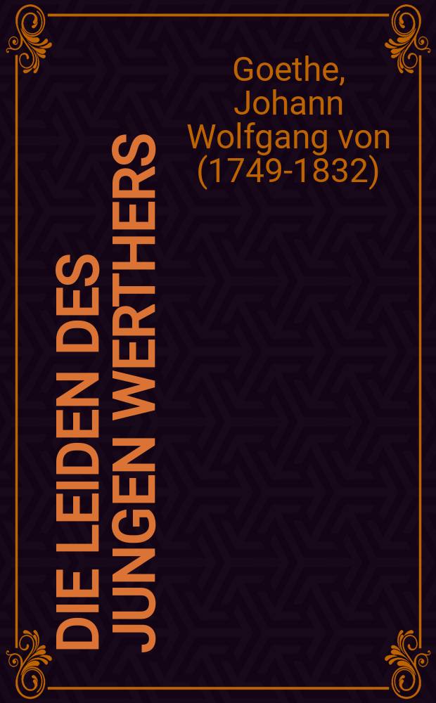 Die Leiden des jungen Werthers; Brief aus der Schweiz / Johann Wolfgang von Goethe; hrsg. von Bettina Hesse