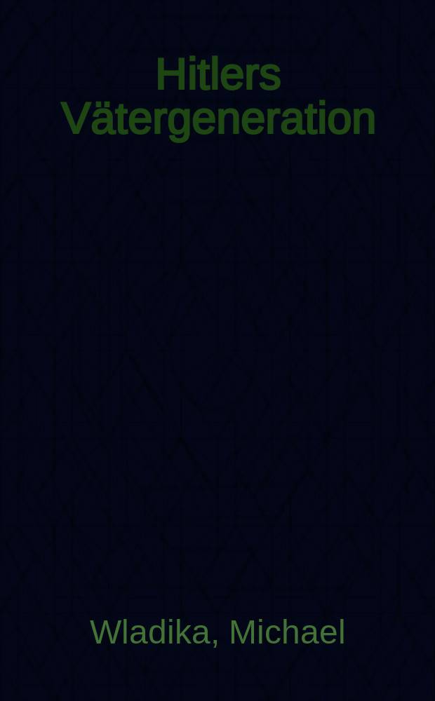 Hitlers Vätergeneration = Поколение отца Гитлера